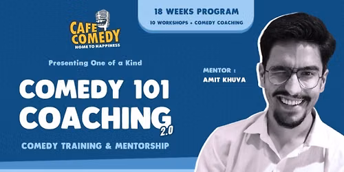 Comedy 101 Coaching : 18 Weeks Program (10 Workshops + Comedy Coaching)