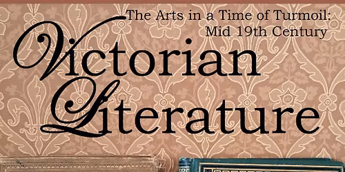 The Arts in a Time of Turmoil: Mid 19th Century Victorian Literature