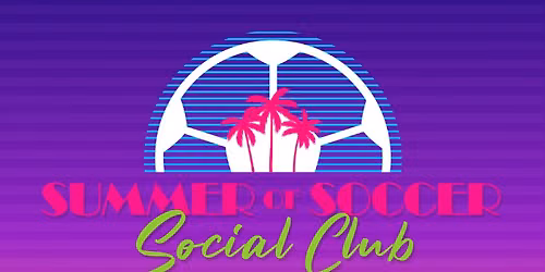 Summer of Soccer Social Club | Match Day Fan Fest