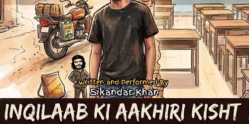 Inqilaab Ki Aakhari Kisht: A Theatrical Dastaangoi By Sikandar Khan.