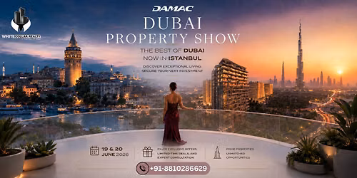 DAMAC Dubai Property Expo in Istanbul | Free Ticket DAMAC Branded Residences and Off-Plan Deals 2026