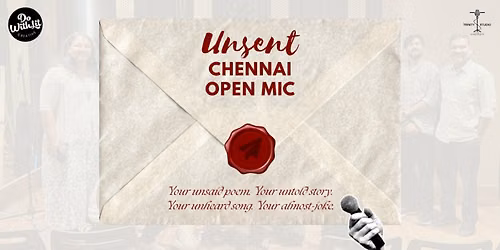 Unsent - A Chennai Open Mic | Edition 47