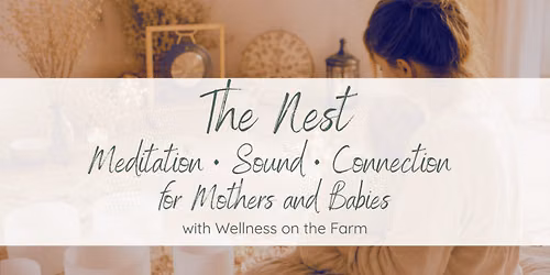 The Nest: Meditation, Sound + Connection for Mothers and Babies