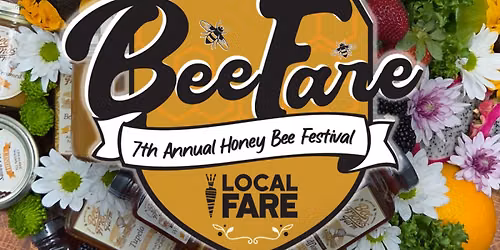 7th Annual Bee Fare 2026 Fest (Kids under 16 are FREE!)