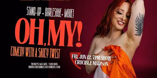 Oh, My! A Stand-Up & Burlesque Variety Show