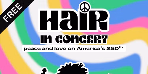 Hair in Concert: Peace and Love on America's 250th