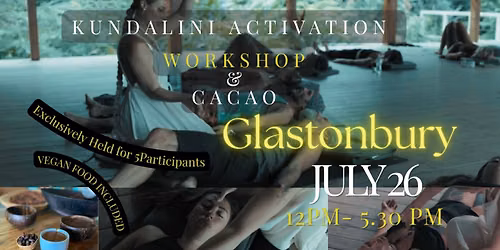 Kundalini Activation Workshop & Bribri Cacao Ceremony- Glastonbury