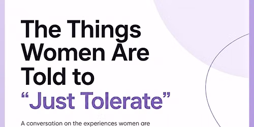 DIA TALKS #01 - The Things Women Are Told to "Just Tolerate"