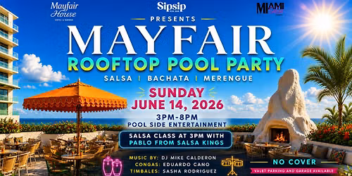 Mayfair Rooftop Pool Party! SALSA -BACHATA - MERENGUE