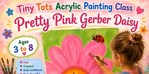 Tiny Tot Creators Art Program: Acrylic Painting - Pretty Pink Gerber Daisy (Ages 3-8)