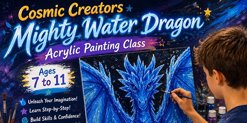 Cosmic Creators Youth Art Discovery Program: Acrylic Painting - Mighty Water Dragon (Ages 7-11)
