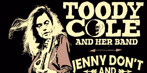 Toody Cole & Her Band + Jenny Don't & The Spurs + Kong Fuss & The Romantic Earthquake Band