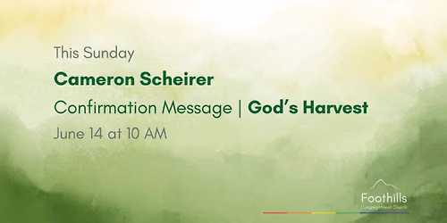 Cameron Scheirer | Confirmation Message: God's Harvest
