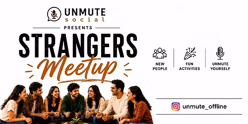 Strangers Meetup - By Unmute social