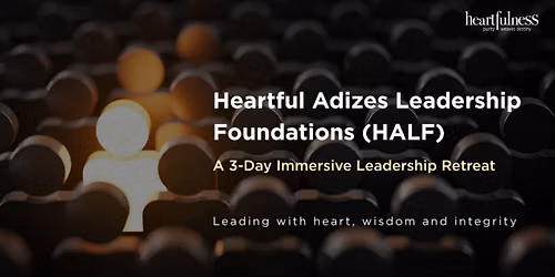 Heartful Adizes Leadership Foundations (HALF)-A three day immersive leadership retreat