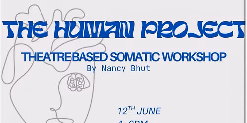 Theatre based somatic workshop by the human project