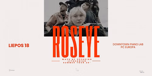 ROSEYE | Ways of Speaking Lithuanian summer tour 26\u2019