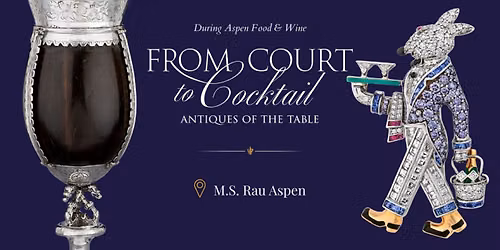 From Court to Cocktail: Antiques of the Table