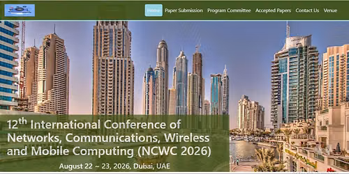 12th International Conference of Networks, Communications, Wireless and Mobile Computing (NCWC 2026)