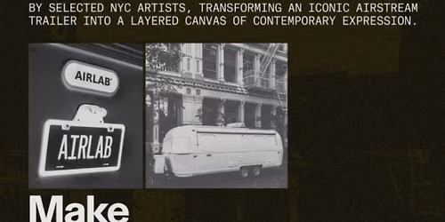 MAKE YOUR MARK AIRSTREAM, NYC