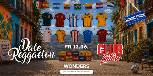 Dale Reggaeton x Club Latino "Mundial Edition" @Wonders Stuttgart \/ Fr. 12.06.26