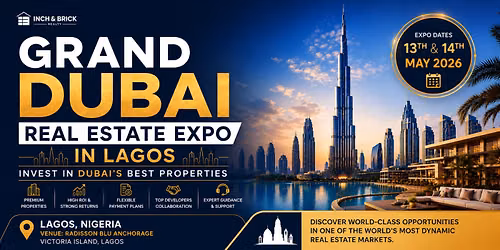 GRAND DUBAI PROPERTY EXPO LAGOS 2026 | Inch & Brick Realty