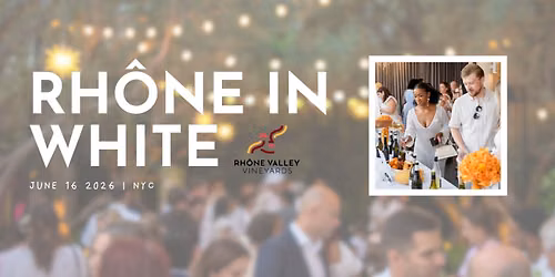 Rh\u00f4ne in White \u2013 An Experiential White Wine Event