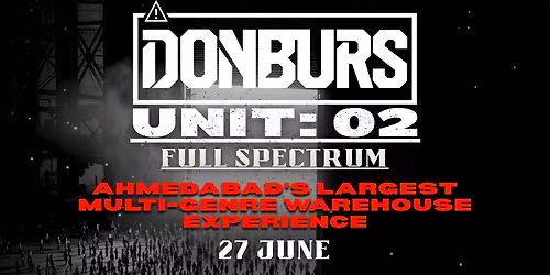 DONBURS \u2013 UNIT 02: FULL SPECTRUM | AHMEDABAD