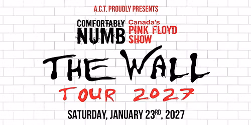 COMFORTABLY NUMB \u2013 CANADA\u2019S PINK FLOYD SHOW: THE WALL TOUR 2027