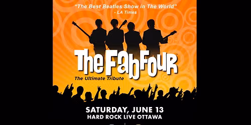 The Fab Four: The Ultimate Tribute LIVE in Concert at Hard Rock Live Ottawa