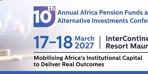 10th Annual Pension Funds and Alternative Investments Africa Conference
