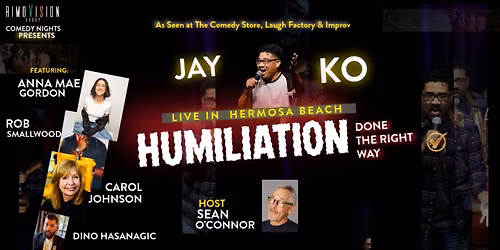 RIMOVISION COMEDY NIGHTS: HUMILIATION Done The Right Way! Jay Ko Live in Hermosa Beach!
