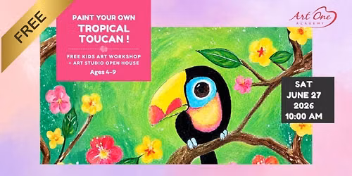 FREE Tropical Toucan Painting Workshop + Open House for Kids!