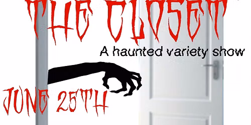 It Came From The Closet - A Haunted Variety Show