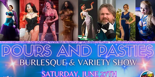 Pours and Pasties Burlesque and Variety Show!