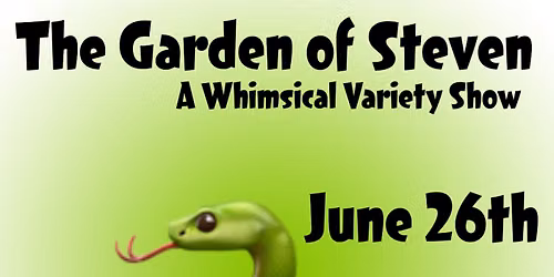 The Garden of Steven - A Whimsical Variety Show 