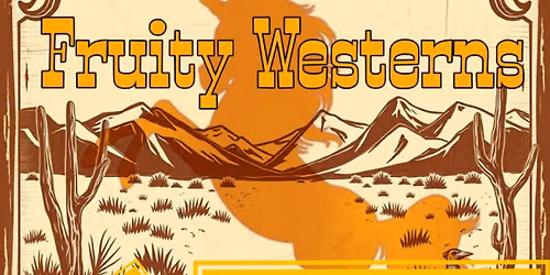 Fruity Westerns - A western themed variety show! 