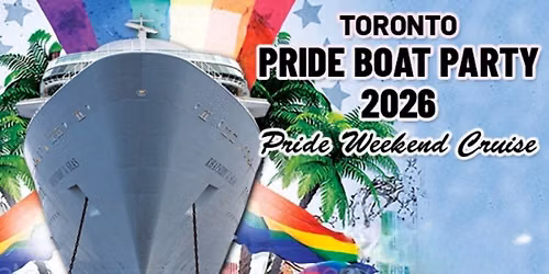 TORONTO PRIDE BOAT PARTY 2026 | OFFICIAL PARTY