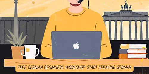 Free German Beginners Workshop Start Speaking German 21st JUN,26 at 04:00 PM \u2013 05:00 PM 