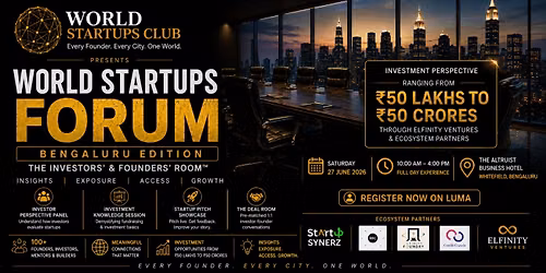 WORLD STARTUPS FORUM \u2014 BENGALURU EDITION | THE INVESTORS' & FOUNDERS' ROOM\u2122