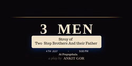 3 Men - A play By Ankit Gor