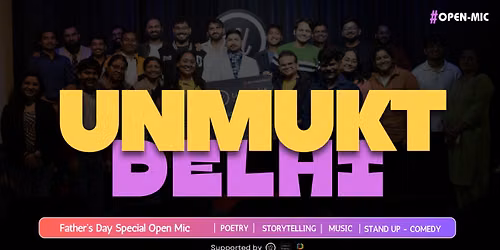 UNMUKT's DELHI - Father's Day EXCLUSIVE Open Mic : Poetry, Storytelling, Spoken Word, Comedy