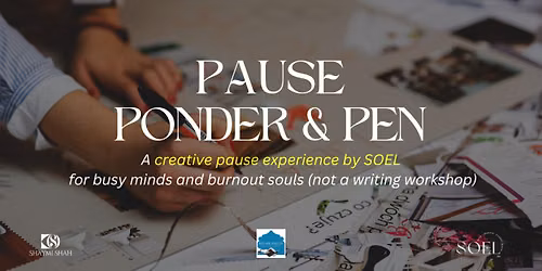 Pause, Ponder & Pen- A creative pause for burnout minds and busy souls (not a writing workshop)