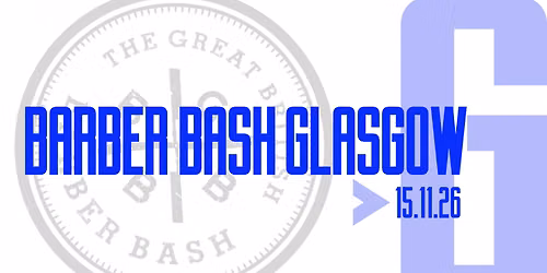 Glasgow Barber Bash - Barber Culture, Education & Socialising