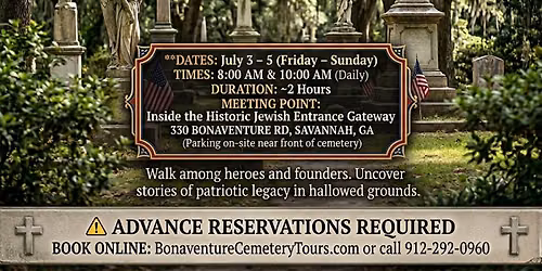 Fourth of July Weekend Cemetery Tours Presented by Bonaventure Cemetery Tours\u00ae