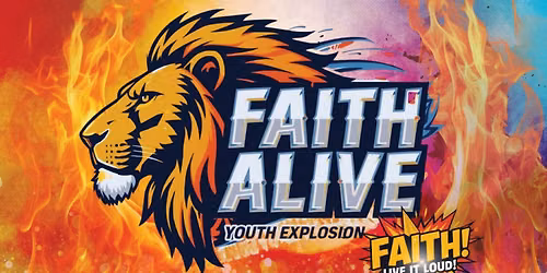 FAITH ALIVE YOUTH EXPLOSION (FREE EVENT)