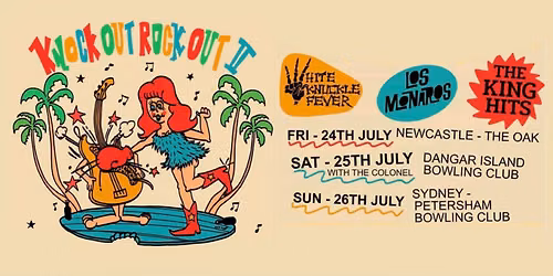 KNOCK OUT ROCK OUT II - Newcastle with White Knuckle Fever, Los Monaros, King Hits