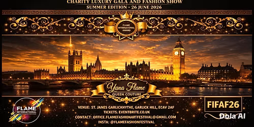 FLAME INTERNATIONAL AWARDS CHARITY LUXURY GALA AND FASHION SHOW SUMMER EDITION 26 JUNE 2026