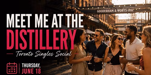 Meet Me at the Distillery \u2014 Toronto Singles Social