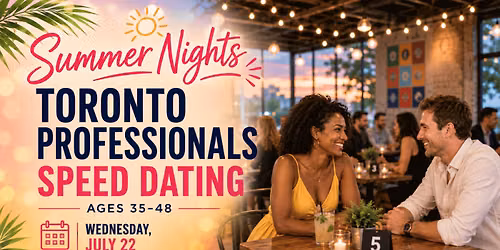 Summer Nights Toronto Professional Singles Speed Dating (Ages 35-48)